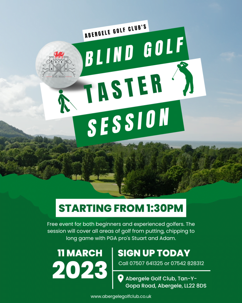 Blind Golf Taster Session at Abergele Golf Club on 11th March 2023. Free event, starting from 1:30pm, for beginners and experienced golfers. To sign up, please call Iain on 07507 641325.